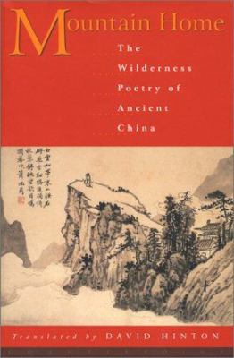 Mountain Home: The Wilderness Poetry of Ancient... 1582431493 Book Cover