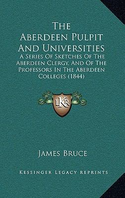 The Aberdeen Pulpit and Universities: A Series ... 1165196212 Book Cover