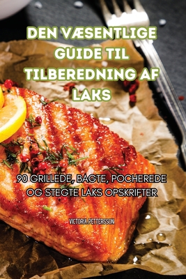 Den VÆsentlige Guide Til Tilberedning AF Laks [Danish] 1835519091 Book Cover