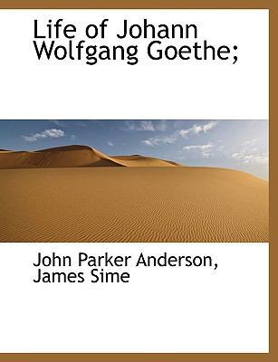 Life of Johann Wolfgang Goethe; [Large Print] 1116892928 Book Cover