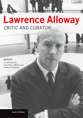 Lawrence Alloway: Critic and Curator 1606064428 Book Cover