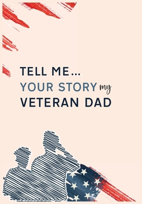 Tell me your story my veteran dad guided journal B0DJDWWNMC Book Cover
