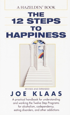 The Twelve Steps to Happiness: A Practical Hand... 0345367871 Book Cover
