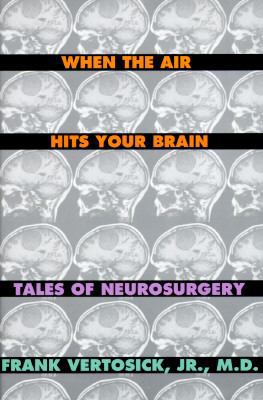 When the Air Hits Your Brain: Parables of Neuro... 0393038947 Book Cover