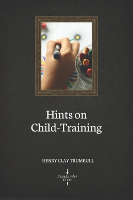 Hints on Child-Training (Illustrated) B08RR5Z9CV Book Cover