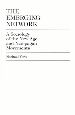 Emerging Network: A Sociology of the New Age an... 0847680010 Book Cover