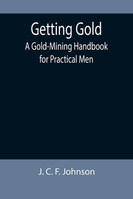 Getting Gold: A Gold-Mining Handbook for Practi... 9355896921 Book Cover