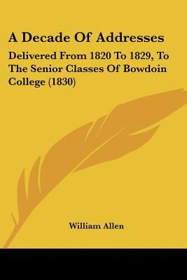 A Decade Of Addresses: Delivered From 1820 To 1... 1120115019 Book Cover