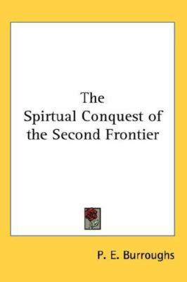 The Spirtual Conquest of the Second Frontier 0548071470 Book Cover