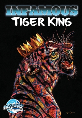 Infamous: Tiger King: Special Edition 1949738531 Book Cover