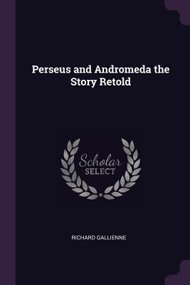 Perseus and Andromeda the Story Retold 1377329852 Book Cover