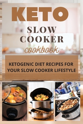 Keto Slow Cooker Cookbook: Ketogenic Diet Recip... 1802667792 Book Cover