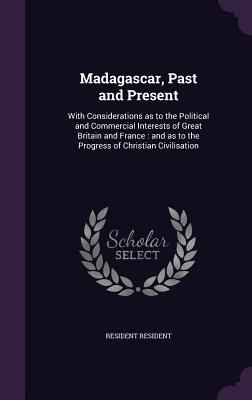 Madagascar, Past and Present: With Consideratio... 1356072186 Book Cover