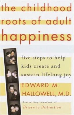 The Childhood Roots of Adult Happiness: Five St... 0345442326 Book Cover