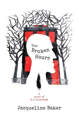 The Broken Hours: A Novel of H.P. Lovecraft 1940456878 Book Cover