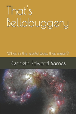 That's Bellabuggery: What in the world does tha... 1521850321 Book Cover