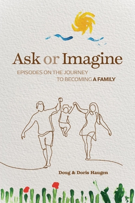 Ask or Imagine: Episodes on the Journey to Beco... 1667822357 Book Cover