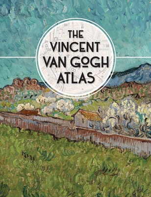 The Vincent Van Gogh Atlas 030022284X Book Cover