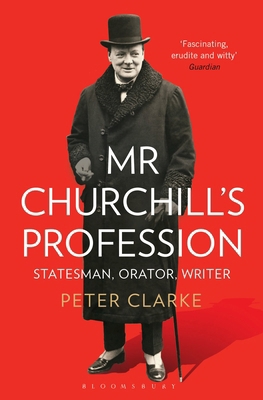 Mr Churchill's Profession: Statesman, Orator, W... 1408831236 Book Cover