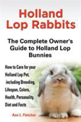 Holland Lop Rabbits The Complete Owner's Guide ... 1909820040 Book Cover