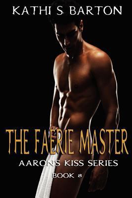 The Faerie Master: Aaron's Kiss Series 1938243757 Book Cover