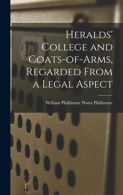 Heralds' College and Coats-of-Arms, Regarded Fr... 1017563837 Book Cover