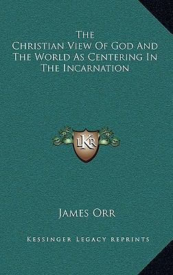The Christian View of God and the World as Cent... 1163400548 Book Cover
