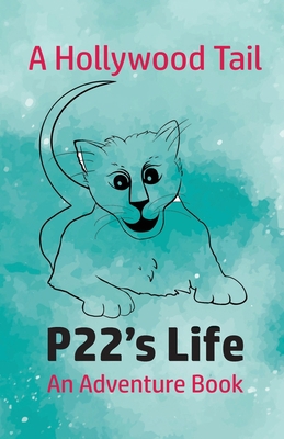 A Hollywood Tail: P22's Life: An Adventure Book 1942549520 Book Cover
