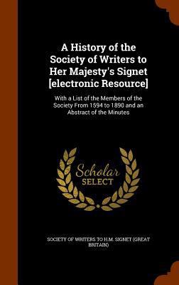 A History of the Society of Writers to Her Maje... 1345192940 Book Cover