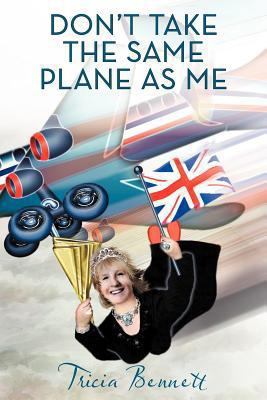 Don't Take the Same Plane as Me 1477241418 Book Cover