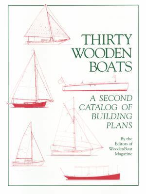 Thirty Wooden Boats: A Second Catalog of Buildi... 0937822159 Book Cover