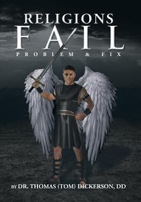 Religions Fail: Problem & Fix 1483622754 Book Cover