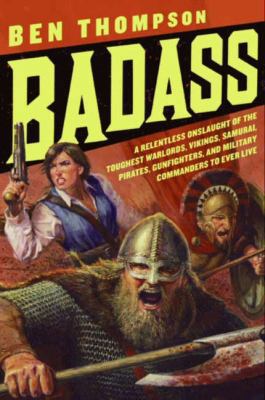 Badass: A Relentless Onslaught of the Toughest ... B0092GBL9W Book Cover