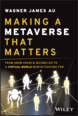 Making a Metaverse That Matters: From Snow Cras... 1394155816 Book Cover