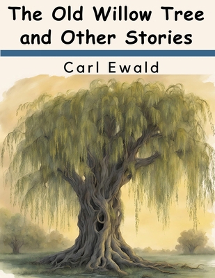 The Old Willow Tree and Other Stories 1836574738 Book Cover