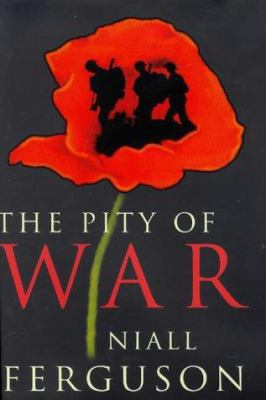 Title: THE PITY OF WAR (ALLEN LANE HISTORY) 0713992468 Book Cover