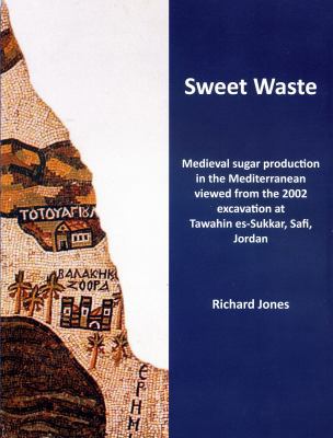Sweet Waste: Medieval sugar production in the M... 095682403X Book Cover