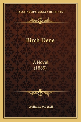 Birch Dene: A Novel (1889) 1164588524 Book Cover
