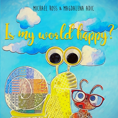 Is My World Happy? 1709470526 Book Cover