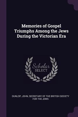 Memories of Gospel Triumphs Among the Jews Duri... 1379103029 Book Cover