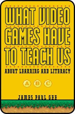 What Video Games Have to Teach Us about Learnin... 1403961697 Book Cover