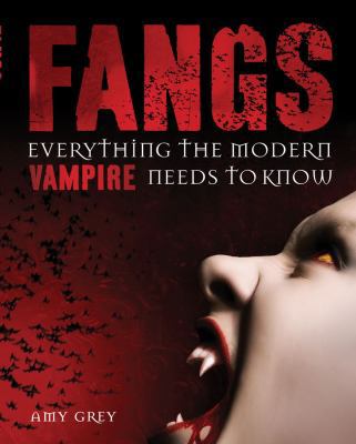 Fangs: Everything the Modern Vampire Needs to Know 1616283955 Book Cover
