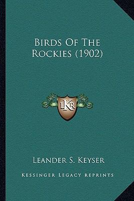 Birds Of The Rockies (1902) 1163911917 Book Cover