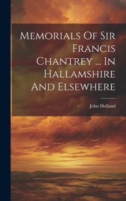 Memorials Of Sir Francis Chantrey ... In Hallam... 1020149337 Book Cover