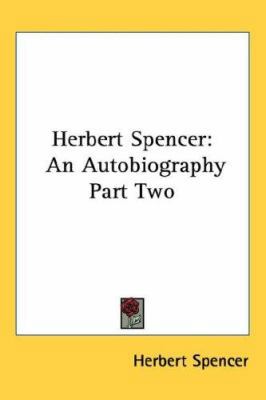 Herbert Spencer: An Autobiography Part Two 1432624571 Book Cover