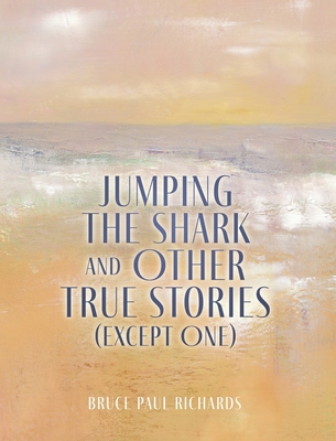 Jumping The Shark And Other True Stories (Excep... 166287992X Book Cover