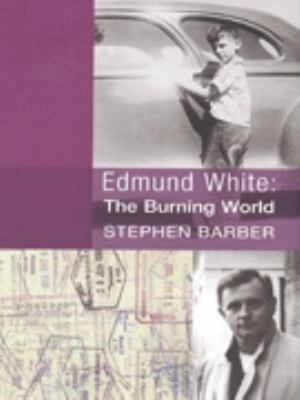 Edmund White: The Burning World: The Authorized... 033034966X Book Cover