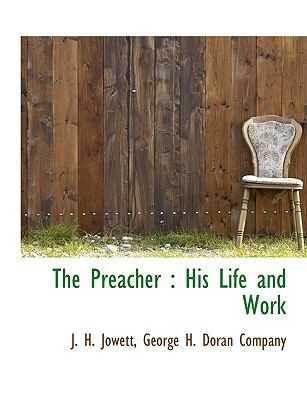 The Preacher: His Life and Work 1140445847 Book Cover