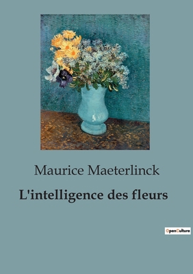 L'intelligence des fleurs [French] B0C5WCS677 Book Cover