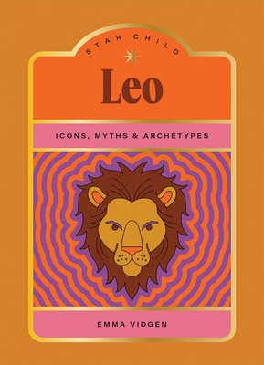 Star Child: Leo: Icons, Myths and Archetypes 1761452096 Book Cover